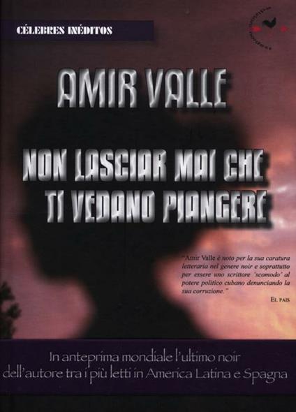 Non lasciar mai che ti vedano piangere - Amir Valle - copertina