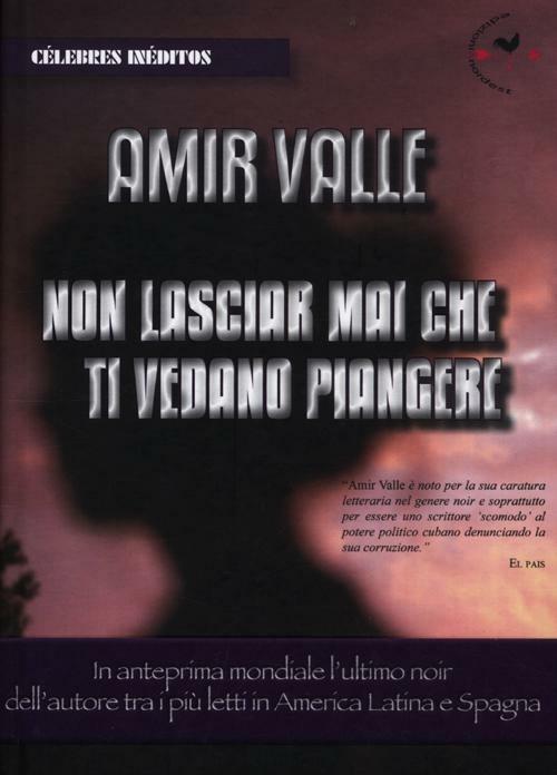 Non lasciar mai che ti vedano piangere - Amir Valle - copertina