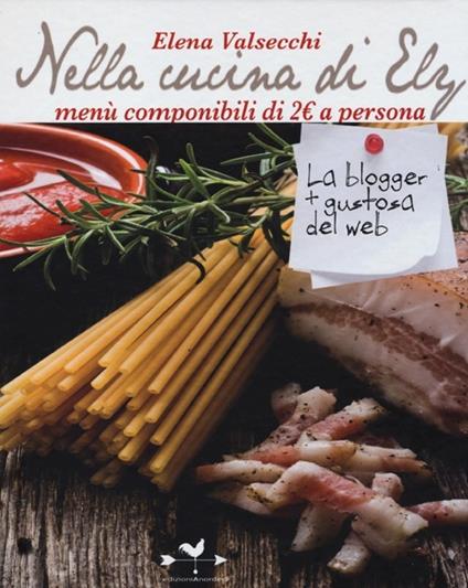 Nella cucina di Ely. Menù componibili di 2 euro a persona - Elena Valsecchi - copertina