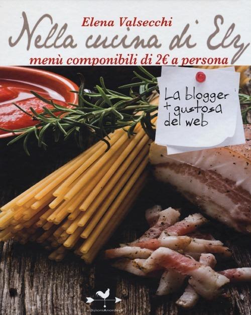 Nella cucina di Ely. Menù componibili di 2 euro a persona - Elena Valsecchi - copertina