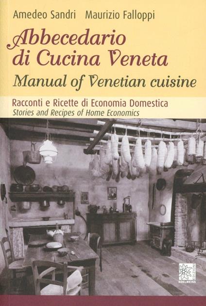 Abecedario di cucina veneta. Ediz. italiana e inglese - Amedeo Sandri,Maurizio Falloppi - copertina