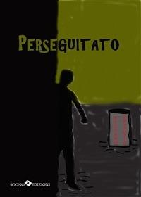 Perseguitato - Stefano Bossotto - ebook