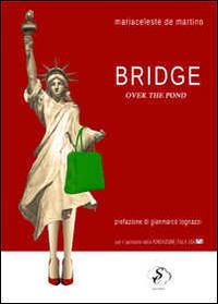 Bridge over the pond. Ediz. italiana - Mariaceleste De Martino - copertina