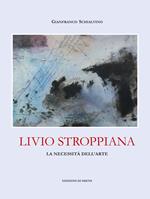 Livio Stroppiana. La necessità dell'arte