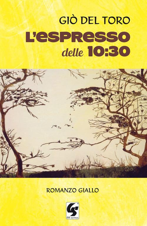L' espresso delle 10.30 - Giò Del Toro - copertina