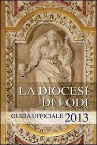 La diocesi di Lodi. Guida ufficiale 2013 - copertina