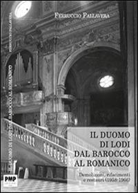 Il duomo di Lodi. Dal Barocco al Romanico - Ferruccio Pallavera - copertina