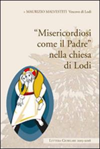 «Misericordia come il padre» nella chiesa di Lodi. Lettera giubiliare 2015-2016 - Maurizio Malvestiti - copertina