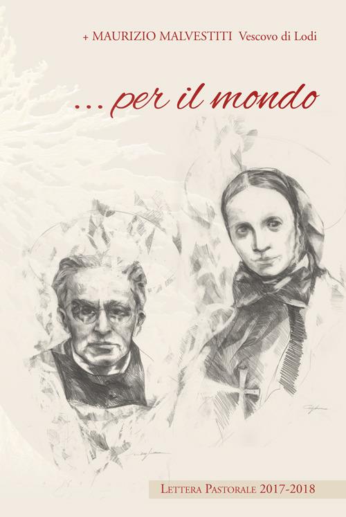 ... Per il mondo. Lettera pastorale 2017-2018 - Maurizio Malvestiti - copertina