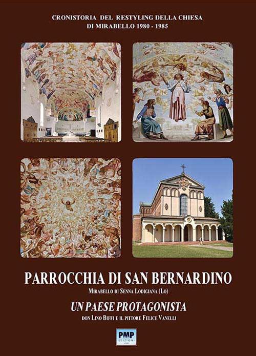 Parrocchia di san Bernardino Mirabello di Senna Lodigiana (Lo). Un paese protagonista - Lino Biffi,Felice Vanelli - copertina