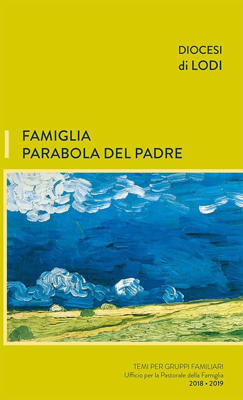 Famiglia parabola del padre. Temi per gruppi familiari - Diocesi di Lodi - copertina