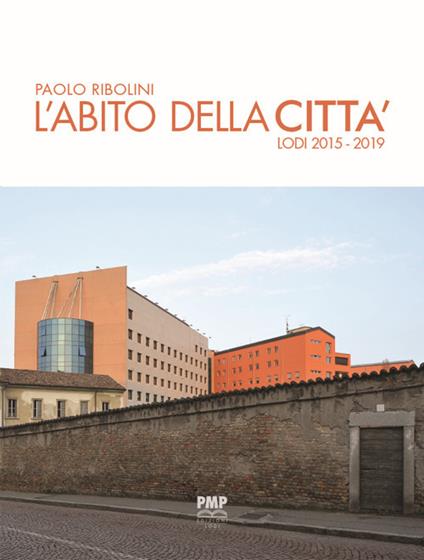 L' abito della città. Lodi 2015-2019 - Paolo Ribolini - copertina
