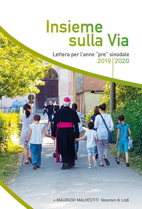 Insieme sulla via. Lettera per l'anno «pre» sinodale 2019/2020 - Maurizio Malvestiti - copertina