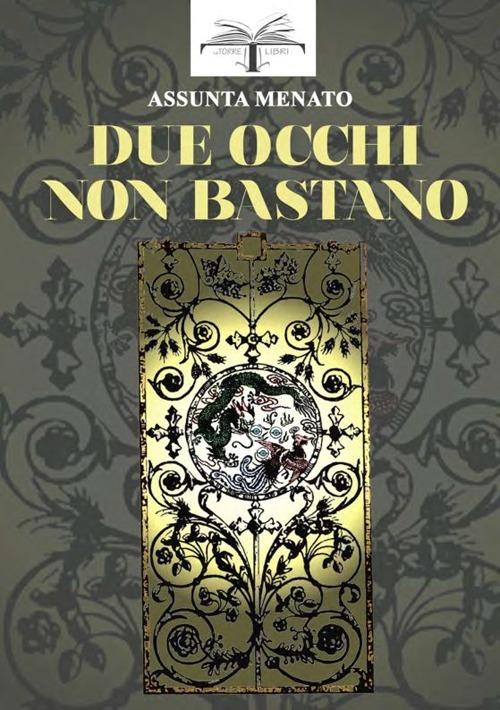 Due occhi non bastano - Assunta Menato,Gabriele Busetto - copertina