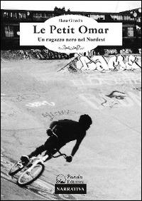 Le petit Omar. Un ragazzo nero nel Nordest - Elena Girardin - copertina