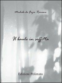 Il baule in soffitta - Michele De Fazio Romano - copertina