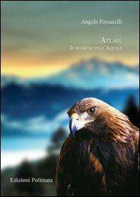 Atlael. Il segreto dell'aquila - Angelo Passarelli - copertina
