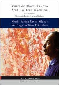 Music facing up to silence. Writings on Toru Takemitsy-Musica che affronta il silenzio. Scritti su Toru Takemitsu. Ediz. bilingue - copertina