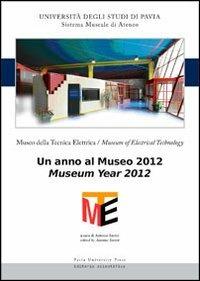 Museo della tecnica elettrica. Un anno al museo 2012. Ediz. italiana e inglese - copertina