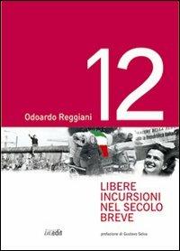 Dodici libere incursioni nel secolo breve - Odoardo Reggiani - copertina