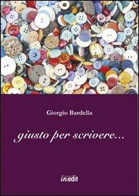 Giusto per scrivere... - Giorgio Bardella - copertina