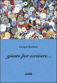 Giusto per scrivere... - Giorgio Bardella - copertina