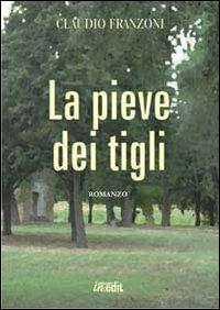 La pieve dei tigli - Claudio Franzoni - copertina