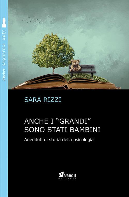 Anche i «grandi» sono stati bambini. Aneddoti di storia della psicologia - Sara Rizzi - copertina