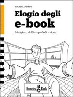 Elogio degli e-book. Manifesto dell'autopubblicazione