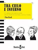 Tra cielo e inferno. Dialogo da qualche parte oltre la morte tra C. S. Lewis, J. F. Kennedy e Aldous Huxley