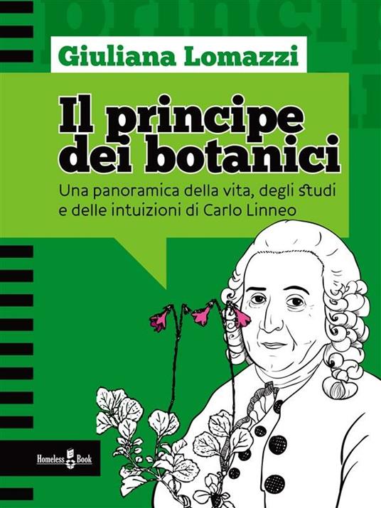 Il principe dei botanici. Una panoramica della vita, degli studi e delle intuizioni di Carlo Linneo - Giuliana Lomazzi - ebook