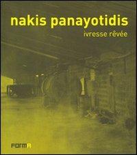 Nakis Panayotidis. Ivresse revée. Ediz. italiana, francese e inglese - copertina