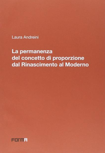 La permanenza del concetto di proporzione dal Rinascimento al moderno - Laura Andreini - copertina
