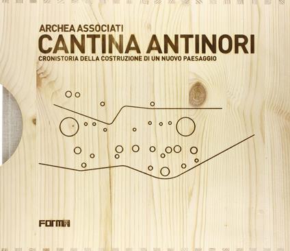 Cantina Antinori. Cronistoria della costruzione di un nuovo paesaggio - Laura Andreini - copertina