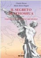 Il segreto di Yeoshua. Viaggio sulla via dell'arcangelo - Claudio Marcon,Moisés Mirán Delgado - ebook