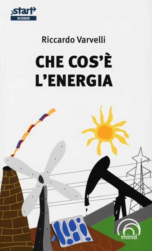 Che cos'è l'energia - Riccardo Varvelli - copertina