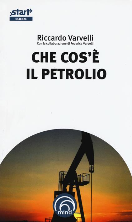 Che cos'è il petrolio - Riccardo Varvelli,Federica Varvelli - copertina