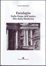 Esculapio. Sulle orme dell'antico Dio della medicina