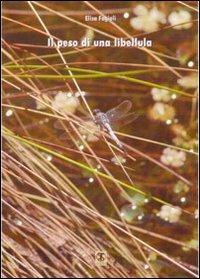 Il peso di una libellula. Anoressia e bulimia. Diario - Elisa Fagioli - copertina