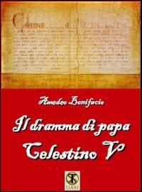Il dramma di papa Celestino V - Amedeo Bonifacio - copertina