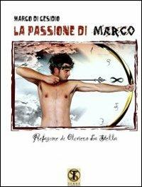 La passione di Marco - Marco Di Cesidio - copertina