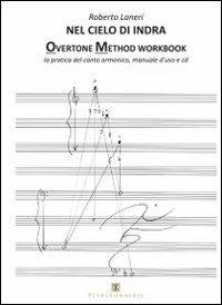 Nel cielo di indra. Overtone method workbook. La pratica del canto armonico. Manuale d'uso. Con CD Audio - Roberto Laneri - copertina