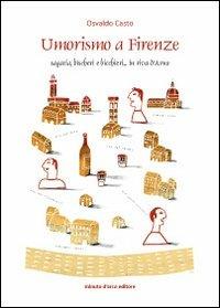 Umorismo a Firenze. Sagacia, bìscheri e bicchieri... in riva d'Arno - Osvaldo Casto - copertina
