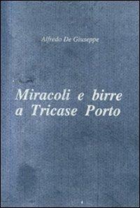 Miracoli e birre a Tricase Porto - Alfredo De Giuseppe - copertina