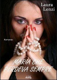 Maria che perdeva sempre - Laura Lenzi - copertina