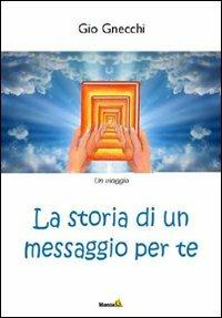 La storia di un messaggio per te - Gio Gnecchi - copertina