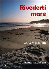 Rivederti mare - Carla Mascaretti - copertina