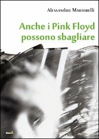 Anche i Pink Floyd possono sbagliare - Alessandro Martorelli - copertina