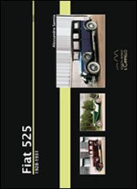Fiat 525. 1928-1931 - Alessandro Sannia - copertina