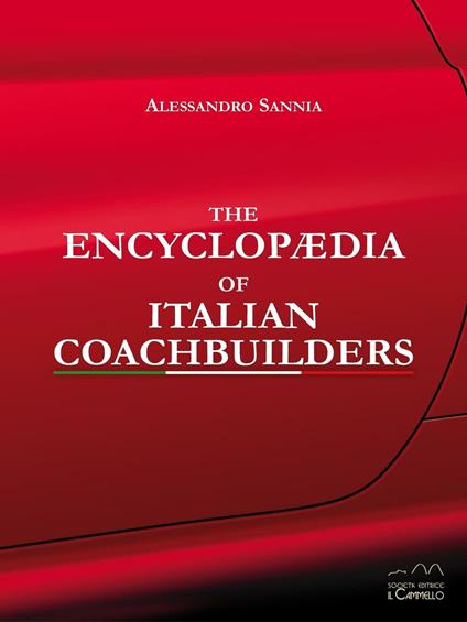 The encyclopaedia of italian coachbuilders. Ediz. illustrata - Alessandro Sannia - copertina